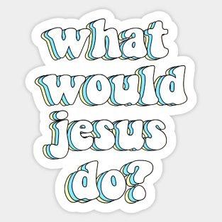 what would jesus do? x wwjd Sticker